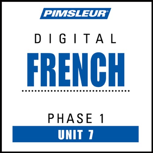 French Phase 1, Unit 07: Learn to Speak and Understand French with Pimsleur Language Programs