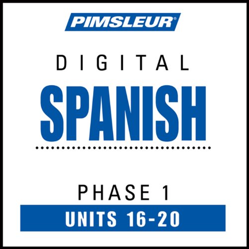 Spanish Phase 1, Unit 16-20: Learn to Speak and Understand Spanish with Pimsleur Language Programs
