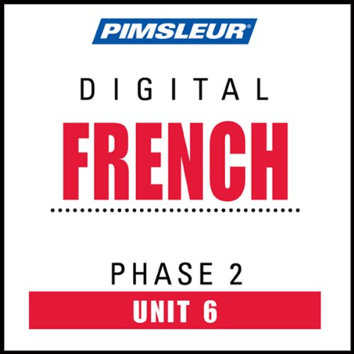 French Phase 2, Unit 06: Learn to Speak and Understand French with Pimsleur Language Programs