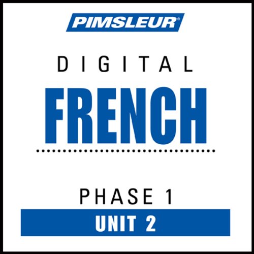 French Phase 1, Unit 02: Learn to Speak and Understand French with Pimsleur Language Programs