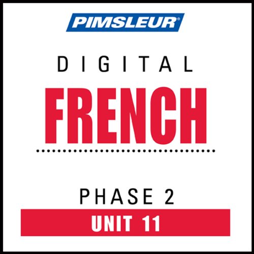 French Phase 2, Unit 11: Learn to Speak and Understand French with Pimsleur Language Programs