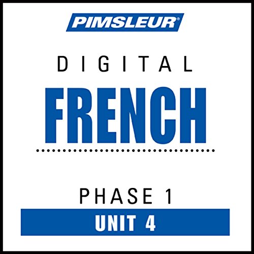 French Phase 1, Unit 04: Learn to Speak and Understand French with Pimsleur Language Programs