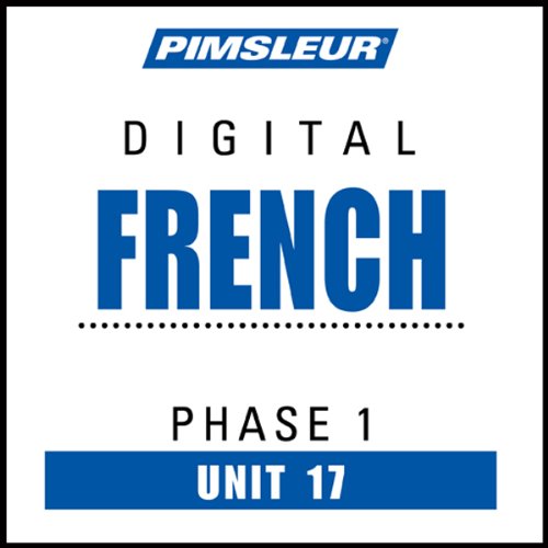 French Phase 1, Unit 17: Learn to Speak and Understand French with Pimsleur Language Programs
