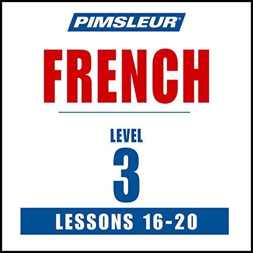 French Level 3 Lessons 16-20: Learn to Speak and Understand French with Pimsleur Language Programs