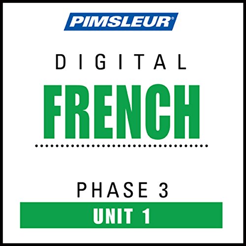 French Phase 3, Unit 01: Learn to Speak and Understand French with Pimsleur Language Programs