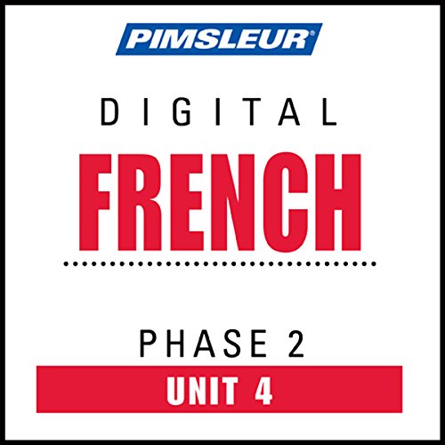 French Phase 2, Unit 04: Learn to Speak and Understand French with Pimsleur Language Programs