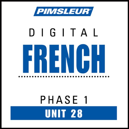 French Phase 1, Unit 28: Learn to Speak and Understand French with Pimsleur Language Programs