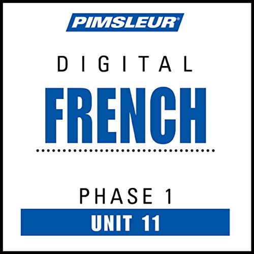 French Phase 1, Unit 11: Learn to Speak and Understand French with Pimsleur Language Programs
