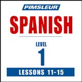 Spanish Level 1 Lessons 11-15: Learn to Speak and Understand Spanish with Pimsleur Language Programs