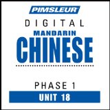 Chinese (Man) Phase 1, Unit 18: Learn to Speak and Understand Mandarin Chinese with Pimsleur Language Programs