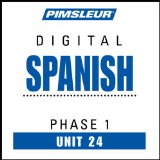 Spanish Phase 1, Unit 24: Learn to Speak and Understand Spanish with Pimsleur Language Programs