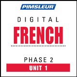 French Phase 2, Unit 01: Learn to Speak and Understand French with Pimsleur Language Programs