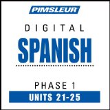 Spanish Phase 1, Unit 21-25: Learn to Speak and Understand Spanish with Pimsleur Language Programs