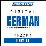 German Phase 1, Unit 18: Learn to Speak and Understand German with Pimsleur Language Programs