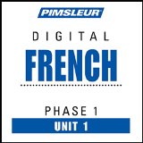French Phase 1, Unit 01: Learn to Speak and Understand French with Pimsleur Language Programs