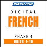 French Phase 4, Units 1-10: Learn to Speak and Understand French with Pimsleur Language Programs