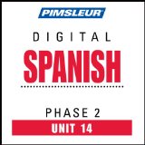 Spanish Phase 2, Unit 14: Learn to Speak and Understand Spanish with Pimsleur Language Programs