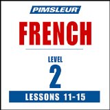 French Phase 2, Unit 11-15: Learn to Speak and Understand French with Pimsleur Language Programs