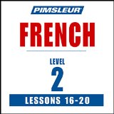 French Phase 2, Unit 16-20: Learn to Speak and Understand French with Pimsleur Language Programs