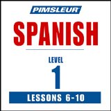 Spanish Phase 1, Unit 06-10: Learn to Speak and Understand Spanish with Pimsleur Language Programs