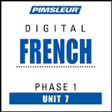 French Phase 1, Unit 07: Learn to Speak and Understand French with Pimsleur Language Programs