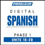 Spanish Phase 1, Unit 16-20: Learn to Speak and Understand Spanish with Pimsleur Language Programs