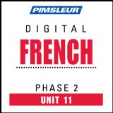 French Phase 2, Unit 11: Learn to Speak and Understand French with Pimsleur Language Programs
