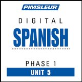 Spanish Phase 1, Unit 05: Learn to Speak and Understand Spanish with Pimsleur Language Programs