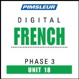 French Phase 3, Unit 18: Learn to Speak and Understand French with Pimsleur Language Programs