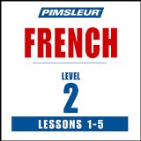 French Phase 2, Unit 01-05: Learn to Speak and Understand French with Pimsleur Language Programs