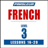 French Level 3 Lessons 16-20: Learn to Speak and Understand French with Pimsleur Language Programs