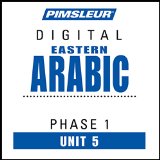 Arabic (East) Phase 1, Unit 05: Learn to Speak and Understand Eastern Arabic with Pimsleur Language Programs