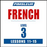 French Level 3 Lessons 11-15: Learn to Speak and Understand French with Pimsleur Language Programs