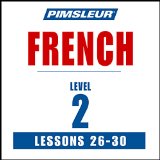 French Phase 2, Unit 26-30: Learn to Speak and Understand French with Pimsleur Language Programs