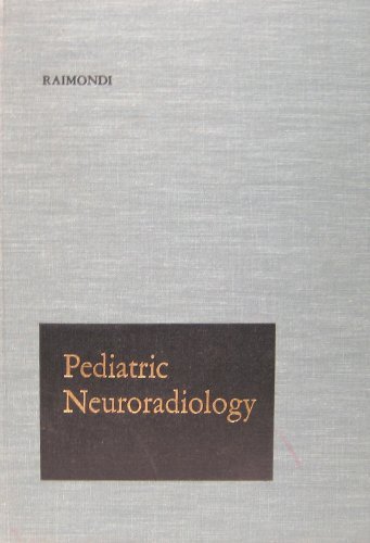 PEDIATRIC NEURORADIOLOGY. with anatomic drawings in color by Anthony J. Raimondi, M.D. & color separations by Irma Wallner. with a chapter on plain skull film by Harvey White, M.D.