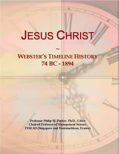Jesus Christ: Webster's Timeline History, 74 BC - 1894