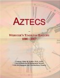 Aztecs: Webster's Timeline History, 1000 - 2007