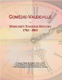 Come'die-Vaudeville: Webster's Timeline History, 1782 - 2002