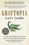 Griftopia: A Story of Bankers, Politicians, and the Most Audacious Power Grab in American History