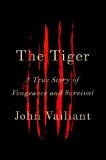The Tiger: A True Story of Vengeance and Survival (Vintage Departures)