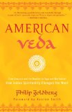 American Veda: From Emerson and the Beatles to Yoga and Meditation How Indian Spirituality Changed the West