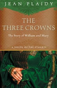 The Three Crowns: The Story of William and Mary (A Novel of the Stuarts Book 4)