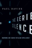 The Eerie Silence: Renewing Our Search for Alien Intelligence