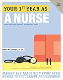 Your First Year As a Nurse, Second Edition: Making the Transition from Total Novice to Successful Professional