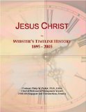 Jesus Christ: Webster's Timeline History, 1895 - 2005