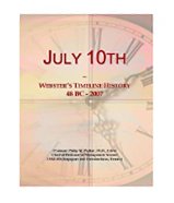 July 10th: Webster's Timeline History, 48 BC - 2007