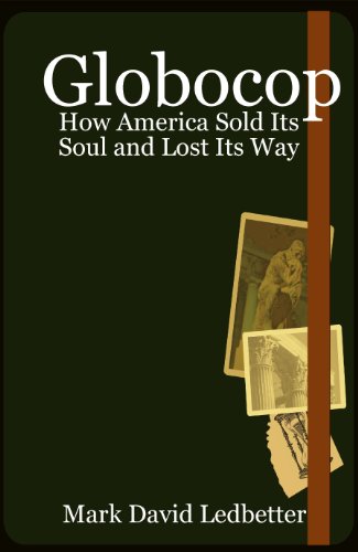 Globocop: How America Sold Its Soul and Lost Its Way