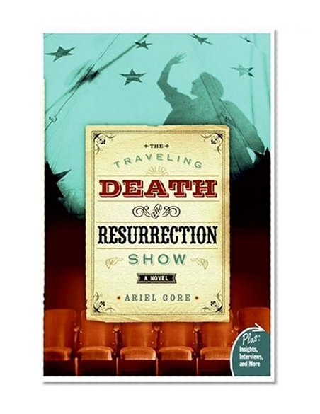 The Traveling Death and Resurrection Show: A Novel (Plus)