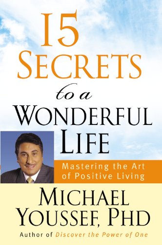 15 Secrets to a Wonderful Life: Mastering the Art of Positive Living