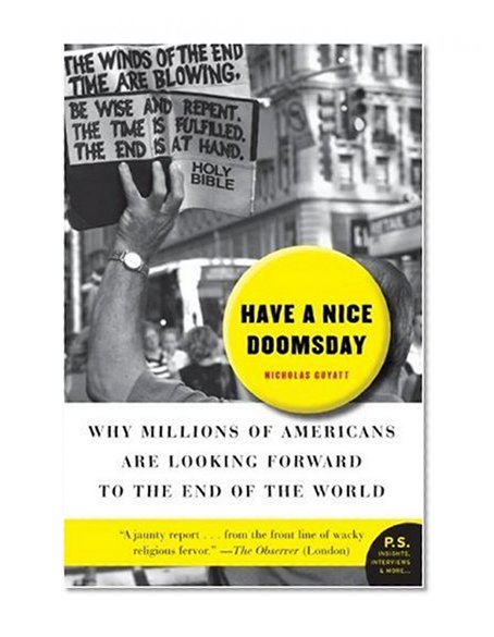Have a Nice Doomsday: Why Millions of Americans Are Looking Forward to the End of the World (P.S.)